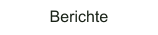 Berichte